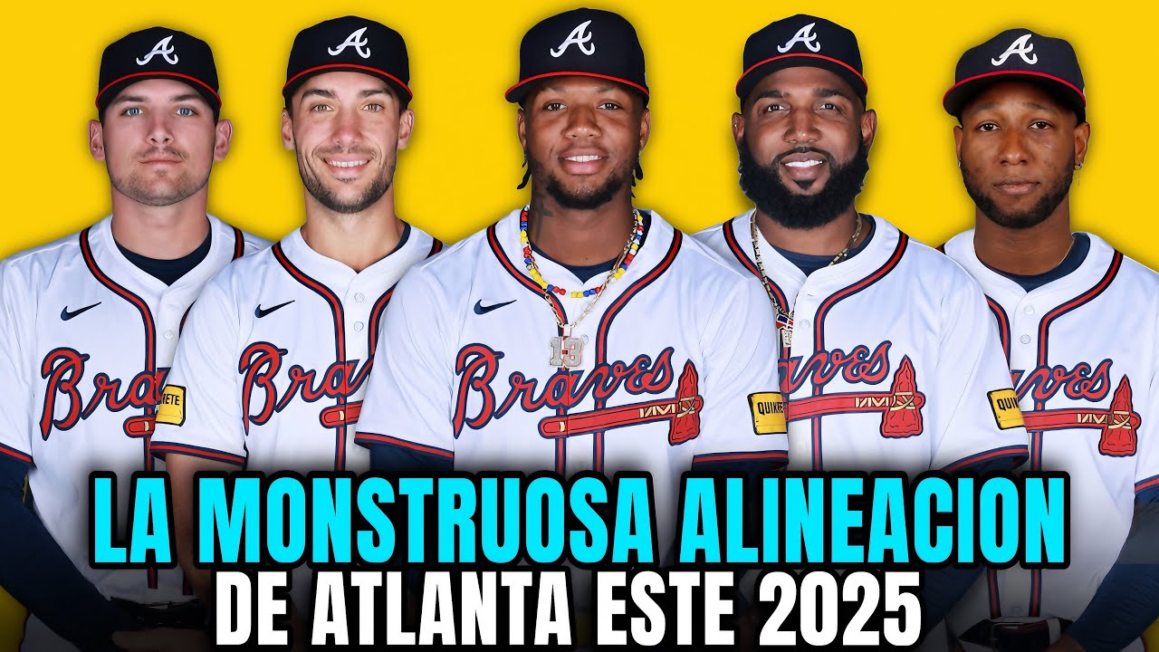 LA MONSTRUOSA ALINEACIÓN DE ATLANTA BRAVES PARA ESTE 2025, CON RONALD ACUÑA JR, MARCELL OZUNA Y MÁS