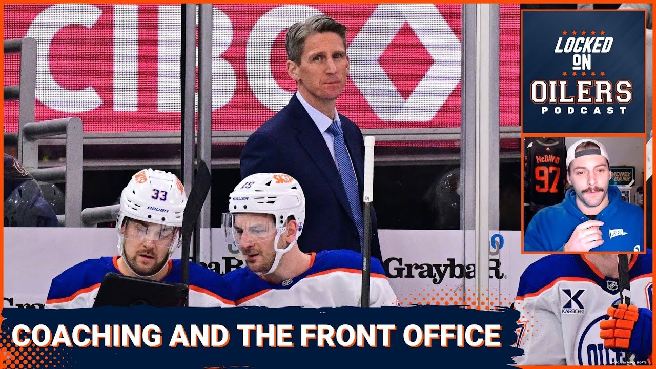 Edmonton Oilers midseason evaluation episode 5: The front office, coaching staff and vision