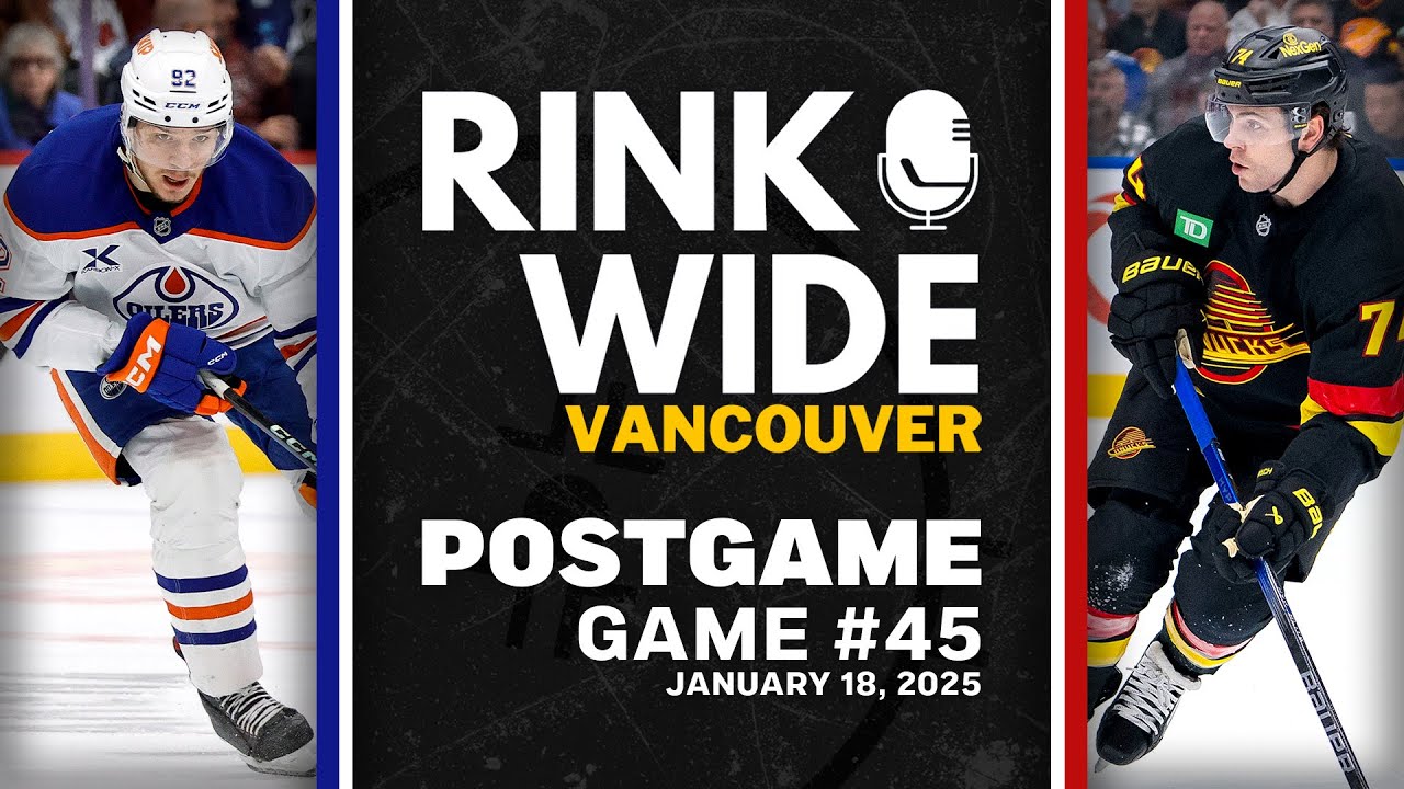 RINK WIDE POST-GAME: Vancouver Canucks vs Edmonton Oilers | Game 45 - Jan. 18, 2025
