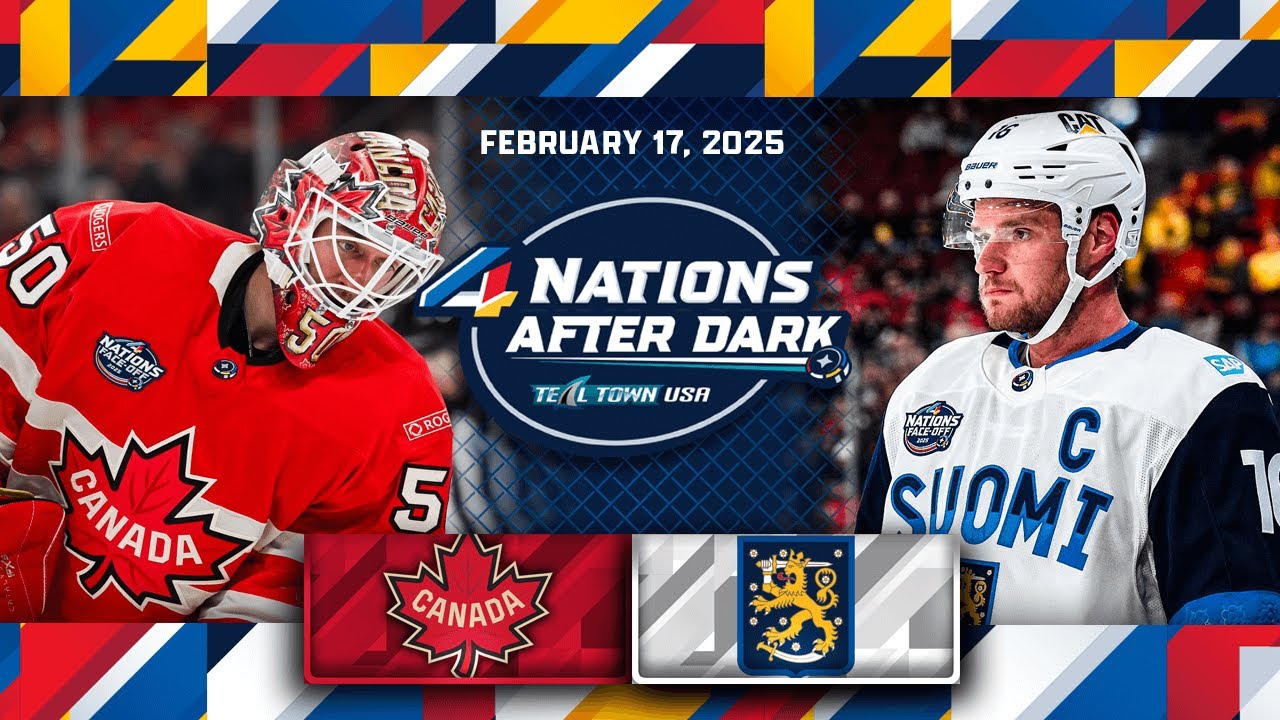 Canada vs Finland - 2/17/2025 - 4 Nations After Dark on Teal Town USA (Postgame)