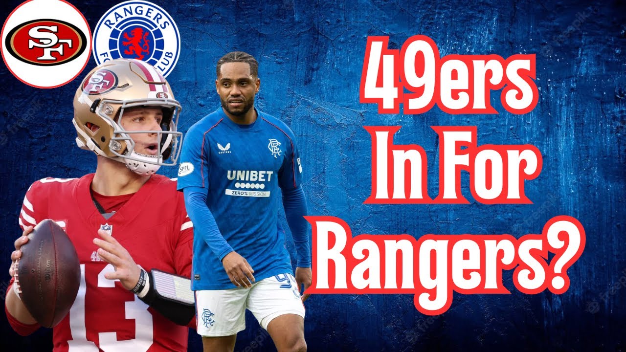 San Francisco 49ers To Takeover Rangers FC?