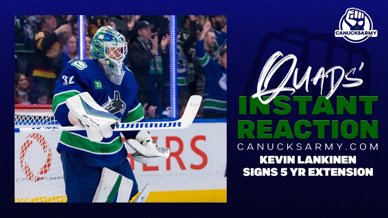 KEVIN LANKINEN signs a 5 year extension with the Canucks | Quads' Instant Reaction