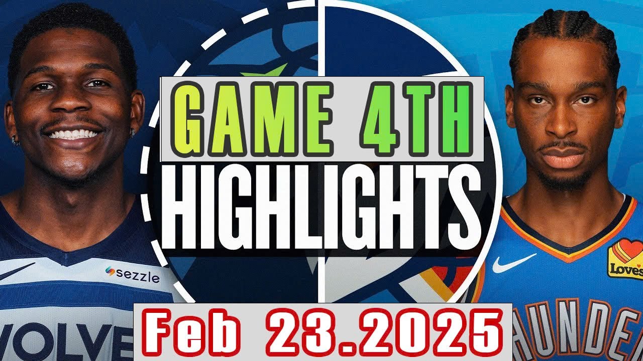 Minnesota Timberwolves VS Oklahoma City Thunder Game 4th Highlights Feb 23,2025 NBA Season 2024-25
