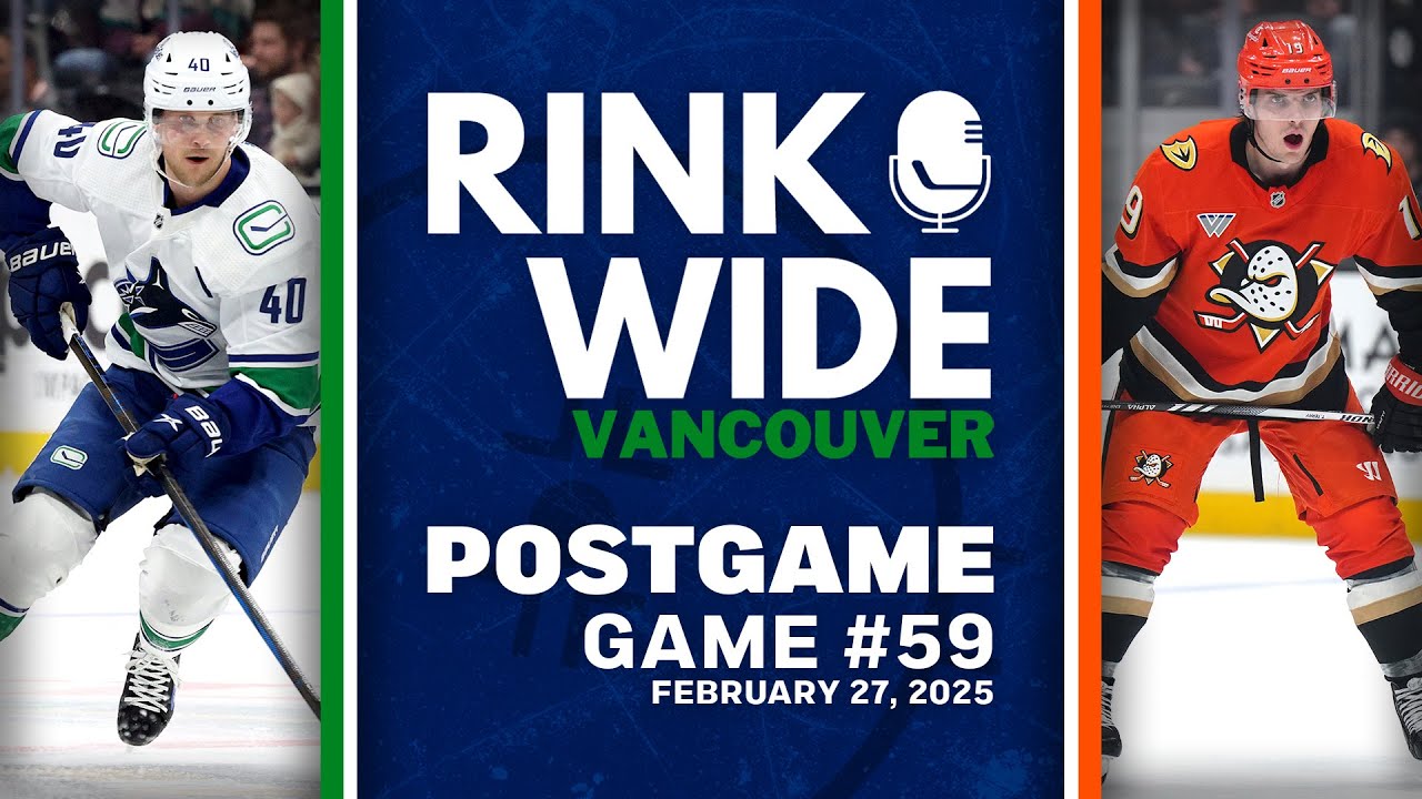 RINK WIDE POST-GAME: Vancouver Canucks at Anaheim Ducks | Game 59 - Feb. 27, 2025