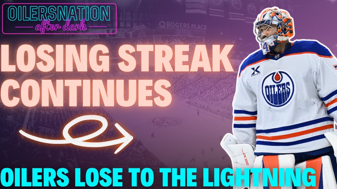 The Edmonton Oilers lose their 4th straight in 4-1 Loss to the Tampa Bay Lightning
