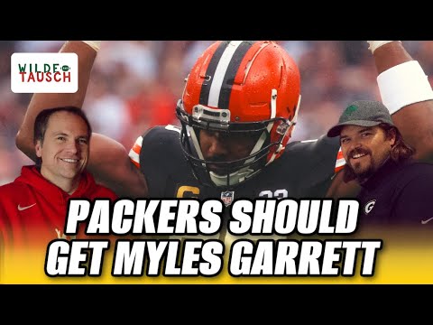 HOW CAN THE GREEN BAY PACKERS GET MYLES GARRETT? - WILDE AND TAUSCH 2.3.25