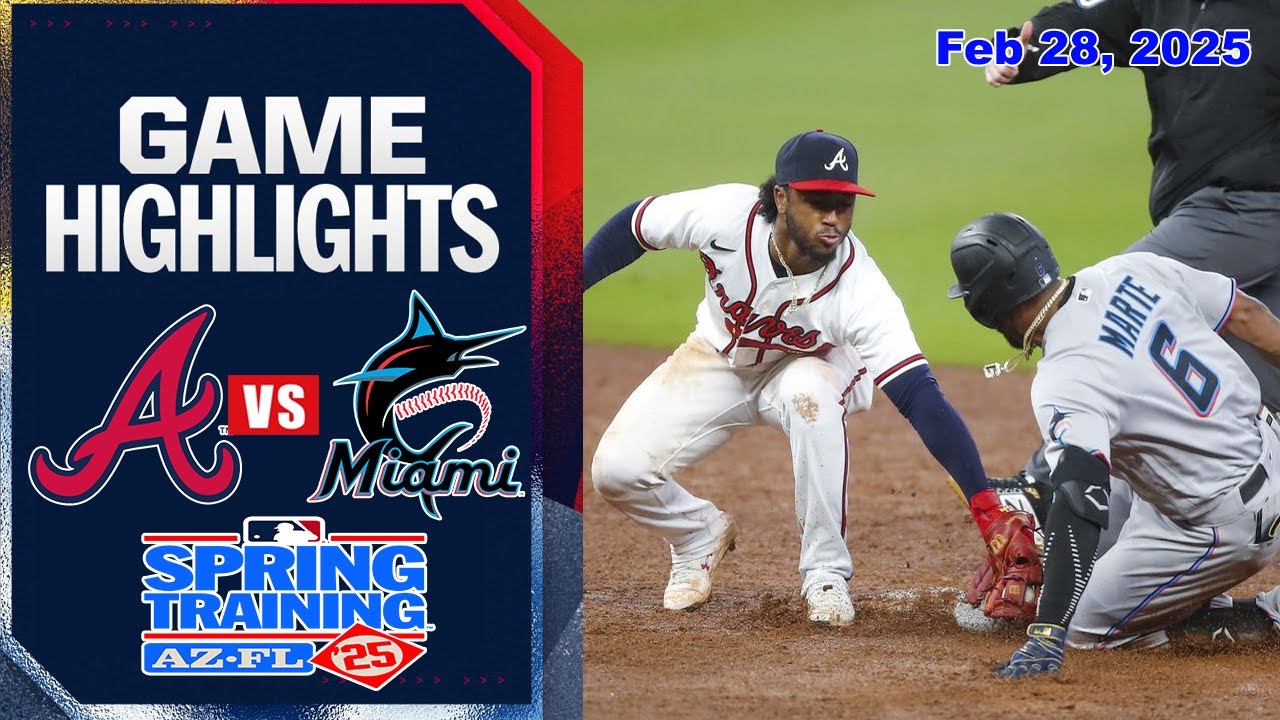 Atlanta Braves vs Miami Marlins [TODAY] GAME Highlights | MLB Training Spring 2025
