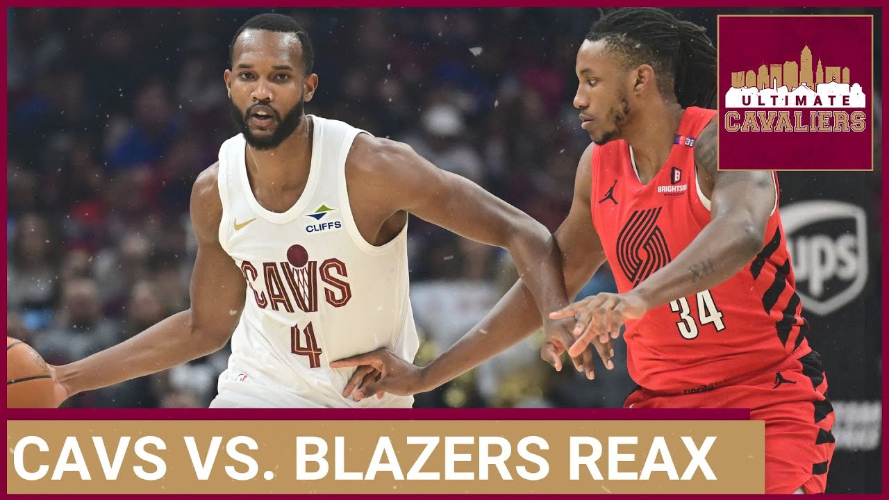 CLEVELAND CAVALIERS VS PORTLAND TRAIL BLAZERS INSTANT REACTION