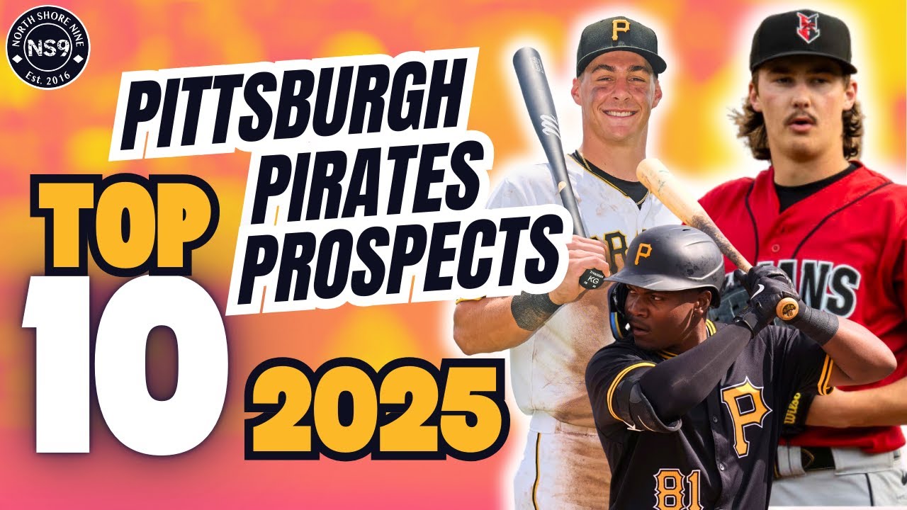 2025 Pittsburgh Pirates Top 10 Prospects Breakdown