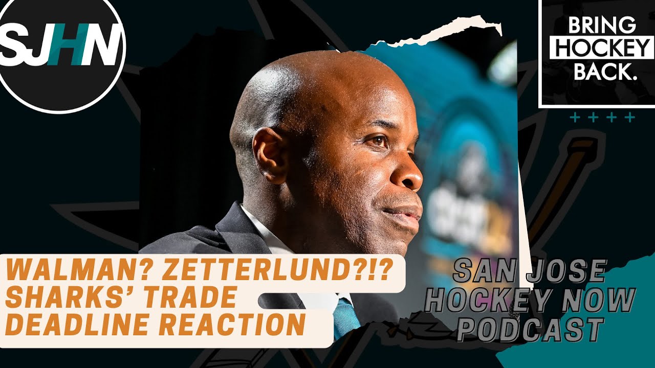 Walman? Zetterlund?!? Our Sharks' Trade Deadline Reaction