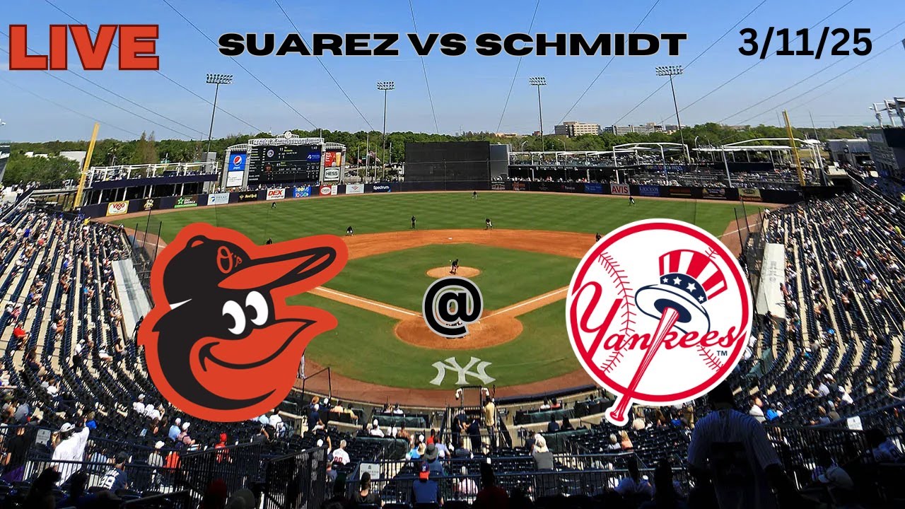 Baltimore Orioles @ New York Yankees | Grapefruit League | LIVE! Play-by-Play & Commentary | 3/11/25
