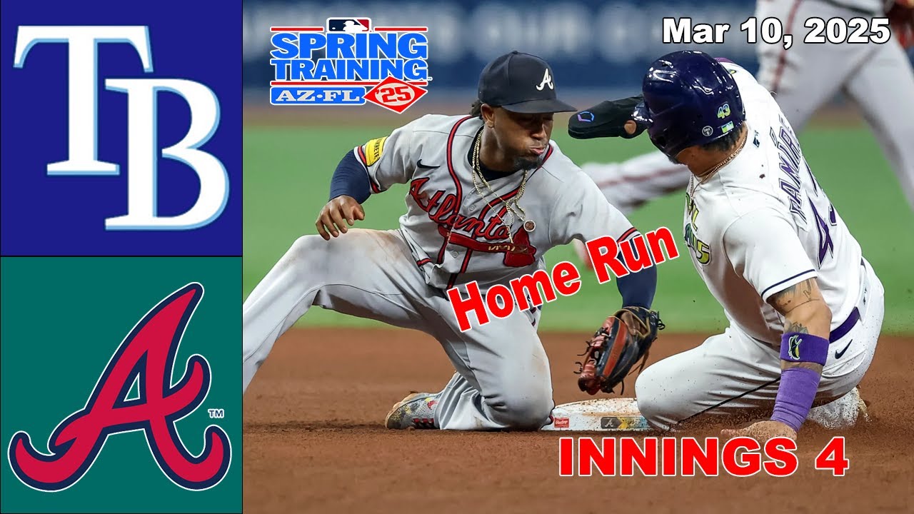 Tampa Bay Rays vs Atlanta Braves [Innings 4] GAME Highlights | MLB Training Spring 2025