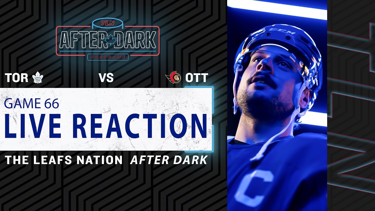Maple Leafs vs Ottawa Senators LIVE POST GAME | Game 66 TLN After Dark Reaction