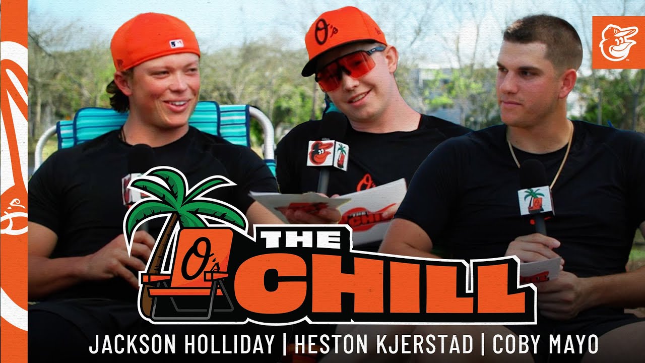 The Chill w/ Jackson Holliday, Heston Kjerstad, & Coby Mayo | Baltimore Orioles