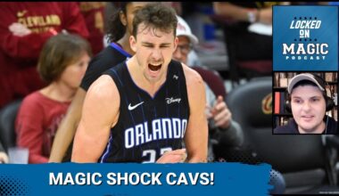 Why Orlando Magic's Victory Over Cleveland Cavaliers MATTERS: A potential turning point?