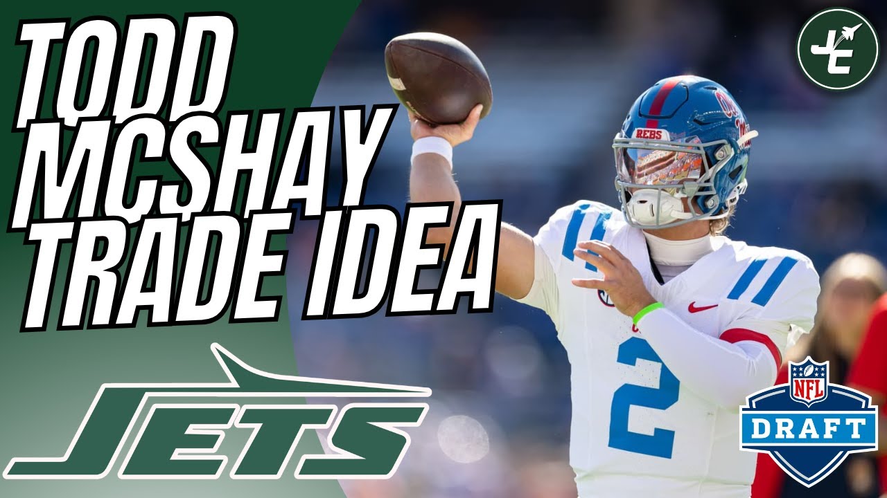 Todd McShay's Trade Idea For The New York Jets | Trading Up For Jaxson Dart