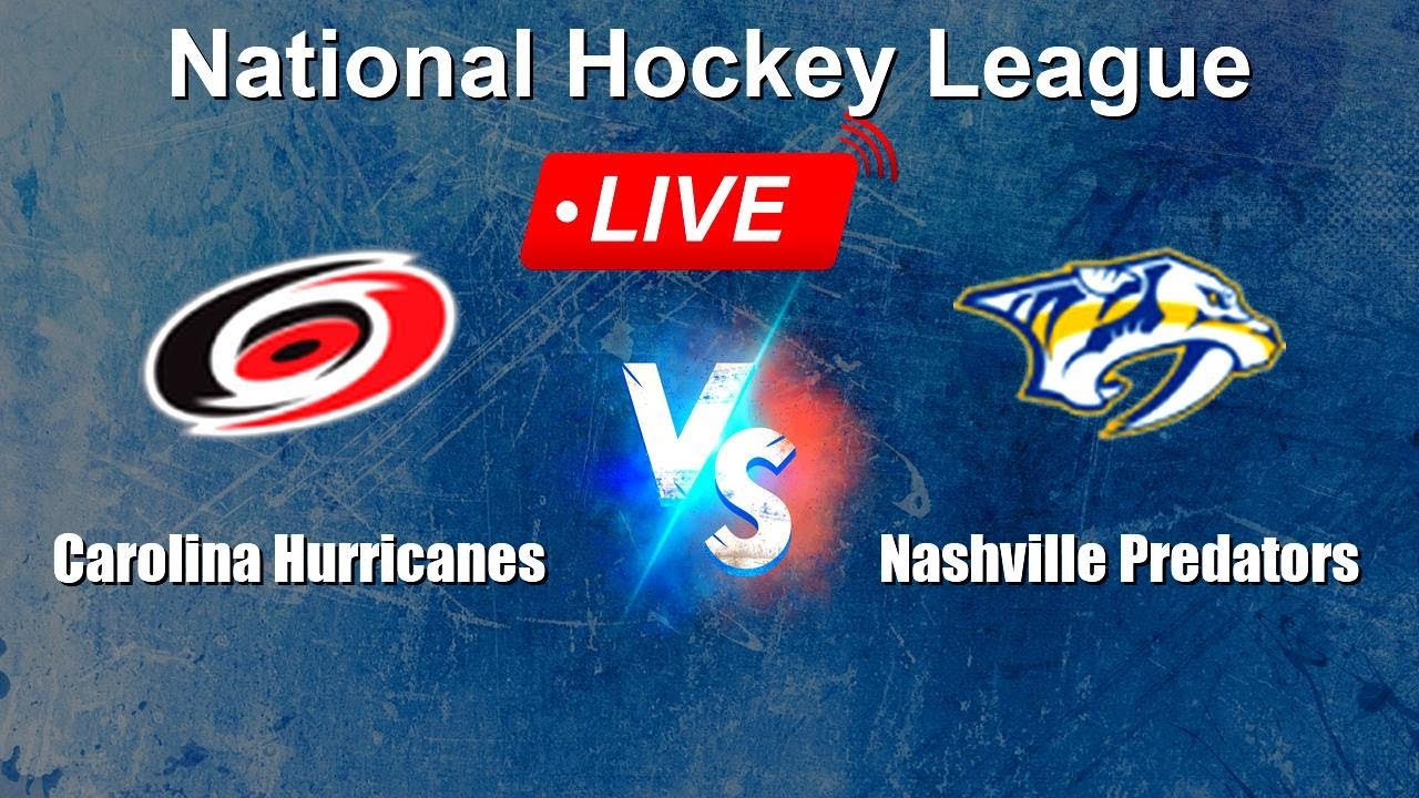 🔴 LIVE: Carolina Hurricanes vs Nashville Predators - Live Score Today - NHL