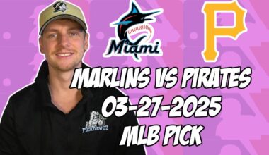 Pittsburgh Pirates vs Miami Marlins 3/27/25 MLB Pick & Prediction | MLB Betting Tips