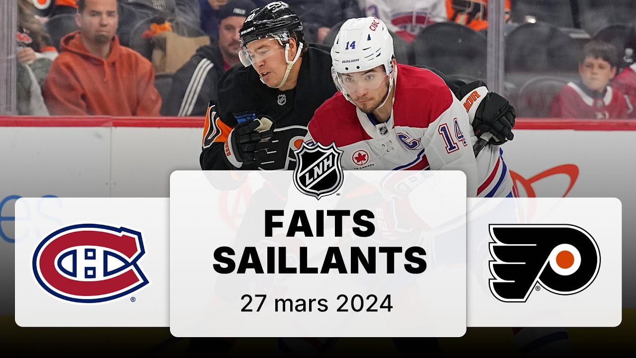 Canadiens vs Flyers 27/3/25 | Faits saillants