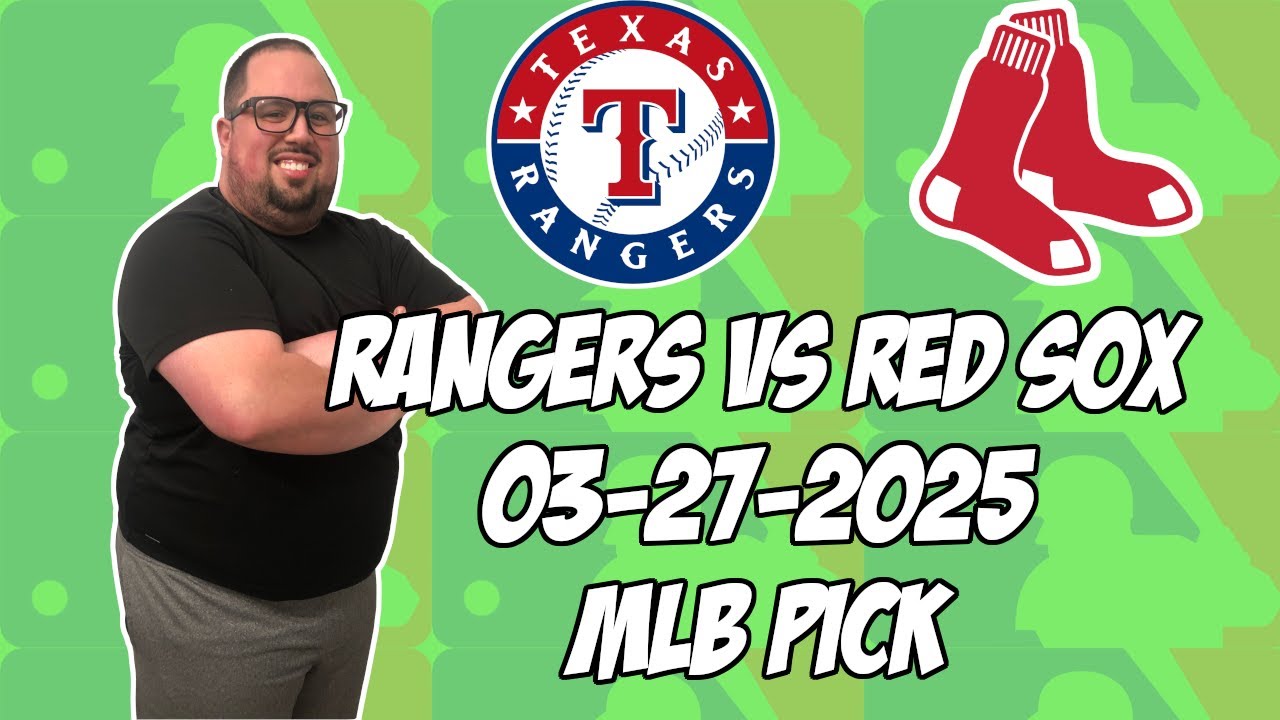 Texas Rangers vs Boston Red Sox 3/27/25  MLB Pick & Prediction | MLB Betting Tips