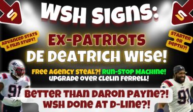 🚨After Film: WSH Signs DL Deatrich Wise! BETTER THAN DARON PAYNE?! Free Agency Steal?! Starter?!💪🏽