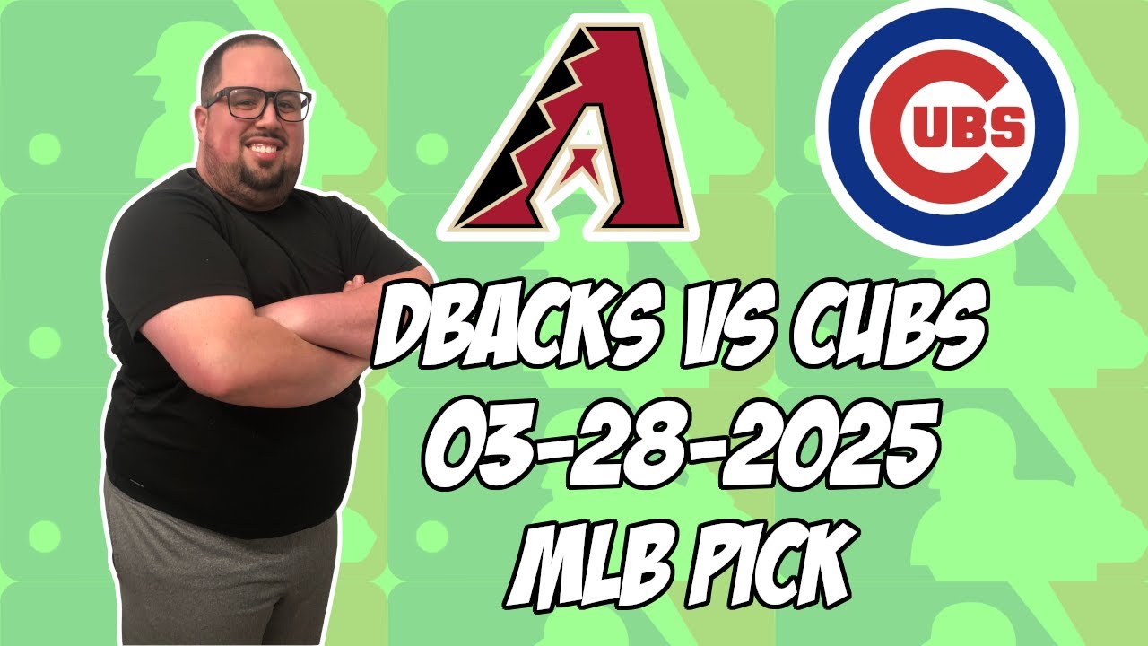 Arizona Diamondbacks vs Chicago Cubs 3/28/25 MLB Pick & Prediction | MLB Betting Tips