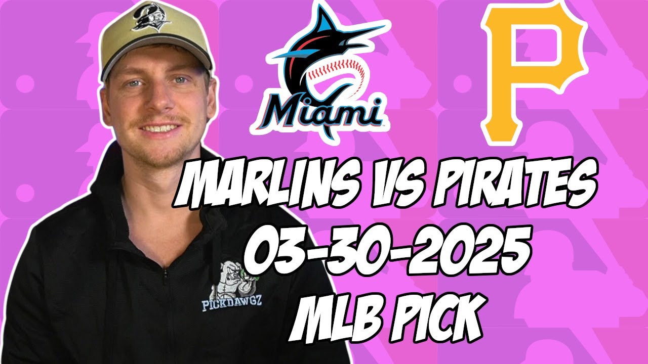 Pittsburgh Pirates vs Miami Marlins 3/30/25 MLB Pick & Prediction | MLB Betting Tips