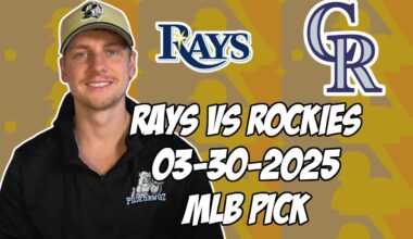 Tampa Bay Rays vs Colorado Rockies 3/30/25 MLB Pick & Prediction | MLB Betting Tips