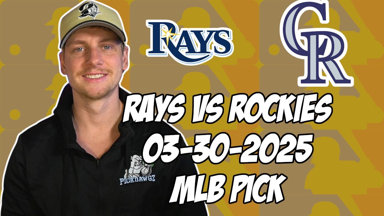 Tampa Bay Rays vs Colorado Rockies 3/30/25 MLB Pick & Prediction | MLB Betting Tips