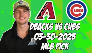 Arizona Diamondbacks vs Chicago Cubs 3/30/25  MLB Pick & Prediction | MLB Betting Tips