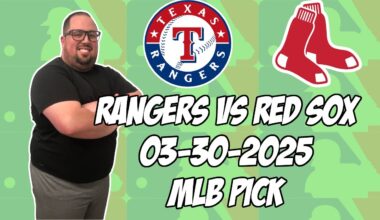 Boston Red Sox vs Texas Rangers 3/30/25  MLB Pick & Prediction | MLB Betting Tips