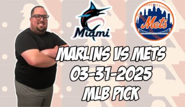 Miami Marlins vs New York Mets 3/31/25 MLB Pick & Prediction | MLB Betting Tips