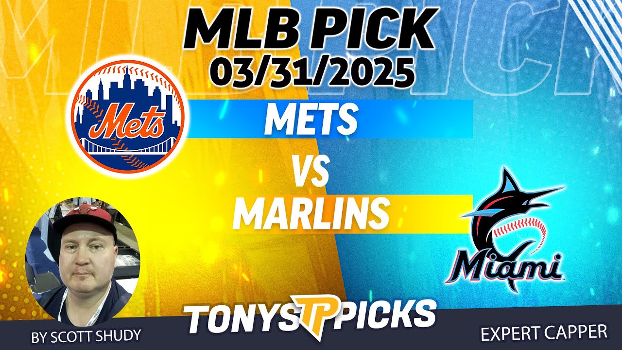 New York Mets vs Miami Marlins 3/31/25 MLB Pick to Bet