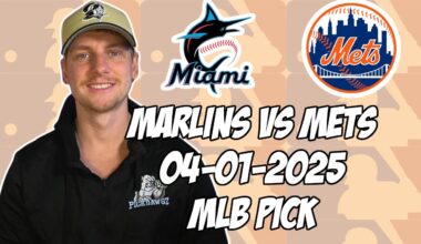 Miami Marlins vs New York Mets 4/1/25 MLB Pick & Prediction | MLB Betting Tips
