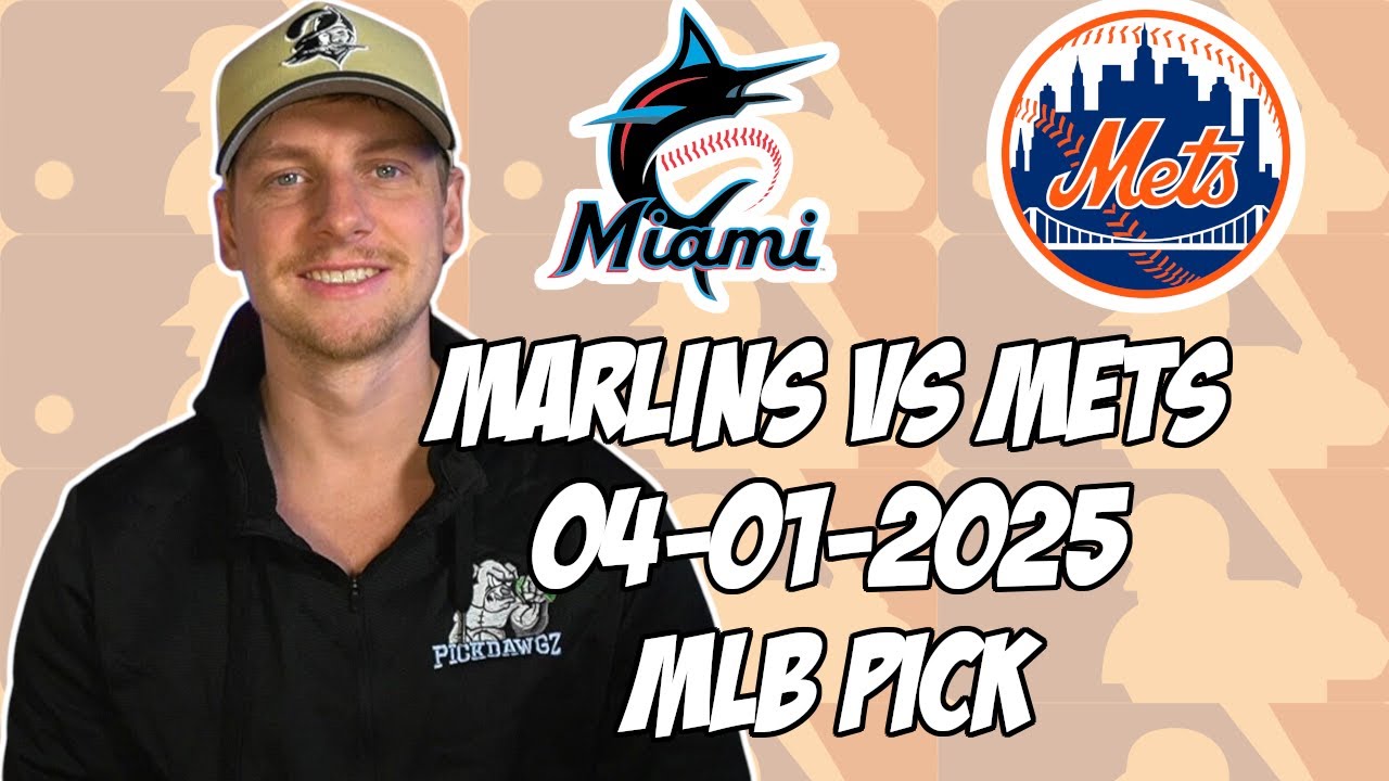 Miami Marlins vs New York Mets 4/1/25 MLB Pick & Prediction | MLB Betting Tips