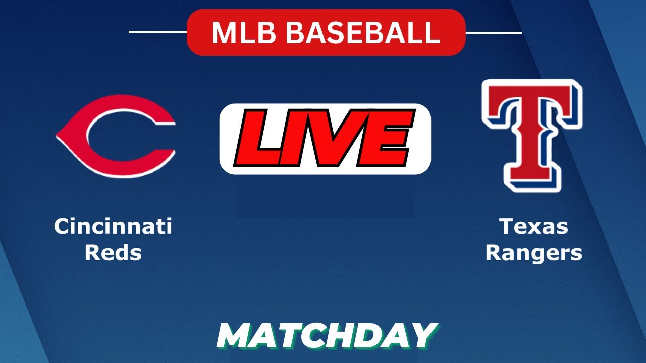 🔴LIVE : Cincinnati Reds Vs Texas Rangers | MLB 2025 | MLB Live Baseball Score