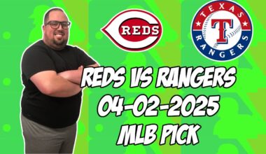 Cincinnati Reds vs Texas Rangers 4/2/25 MLB Pick & Prediction | MLB Betting Tips