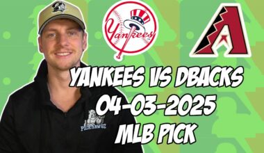 New York Yankees vs Arizona Diamondbacks 4/3/25 MLB Pick & Prediction | MLB Betting Tips