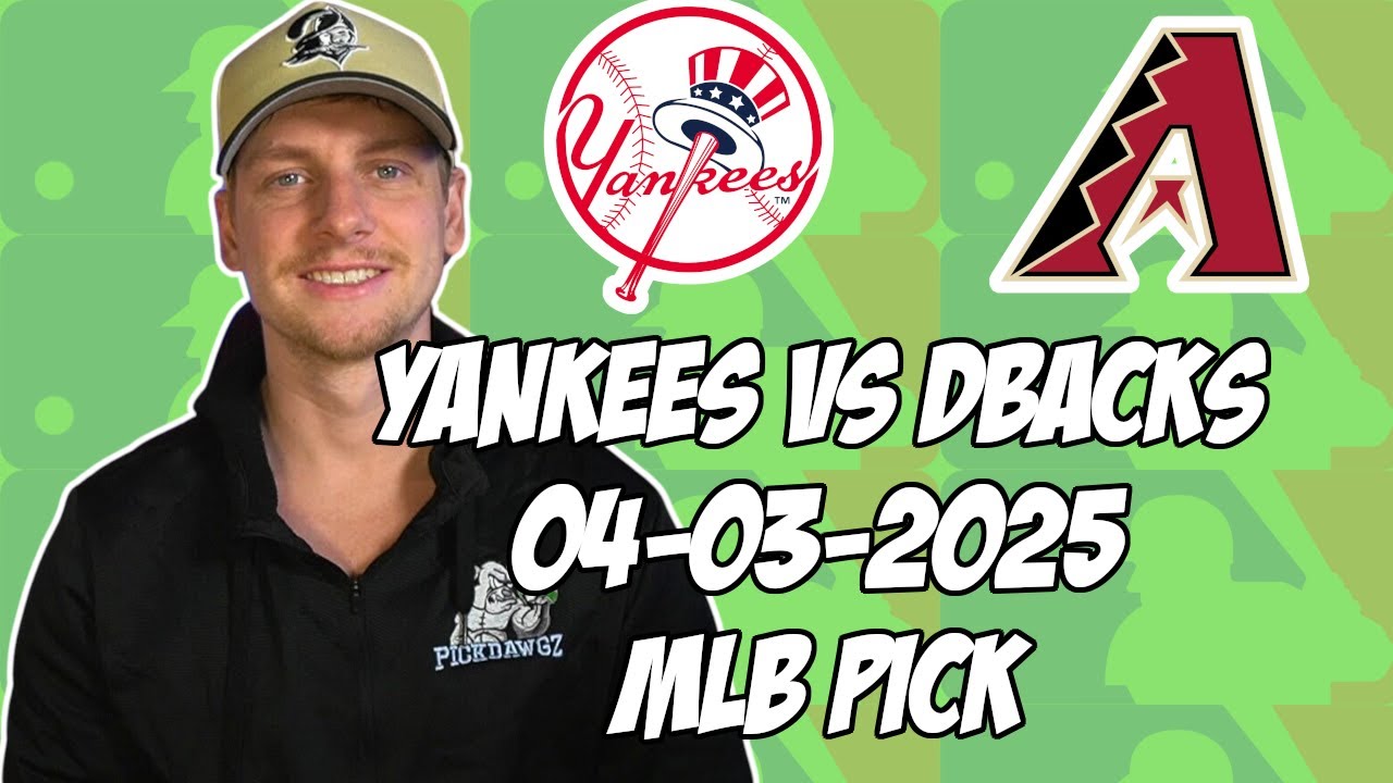 New York Yankees vs Arizona Diamondbacks 4/3/25 MLB Pick & Prediction | MLB Betting Tips