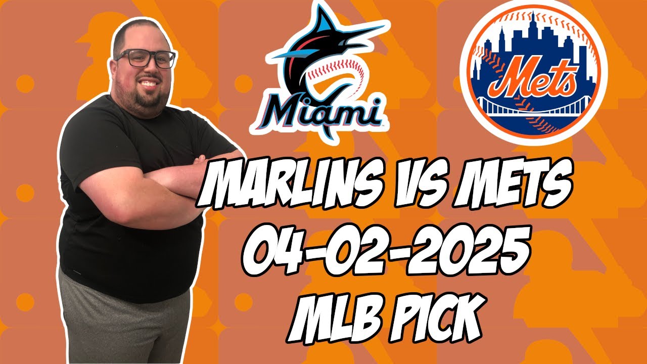 Miami Marlins vs New York Mets 4/2/25 MLB Pick & Prediction | MLB Betting Tips