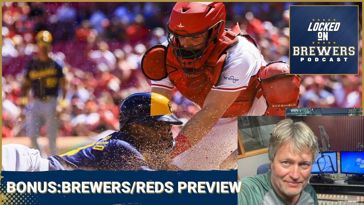 BONUS EPISODE-Preview of the Milwaukee Brewers/Cincinnati Reds series
