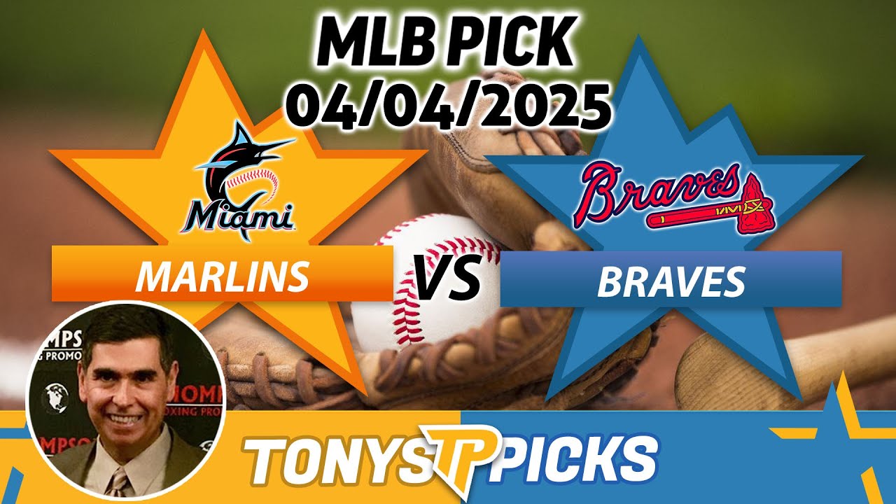 Miami Marlins vs Atlanta Braves Pick 4/4/25 MLB Pick Prediction