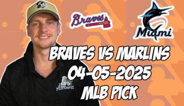 Atlanta Braves vs Miami Marlins 4/5/25 MLB Pick & Prediction | MLB Betting Tips
