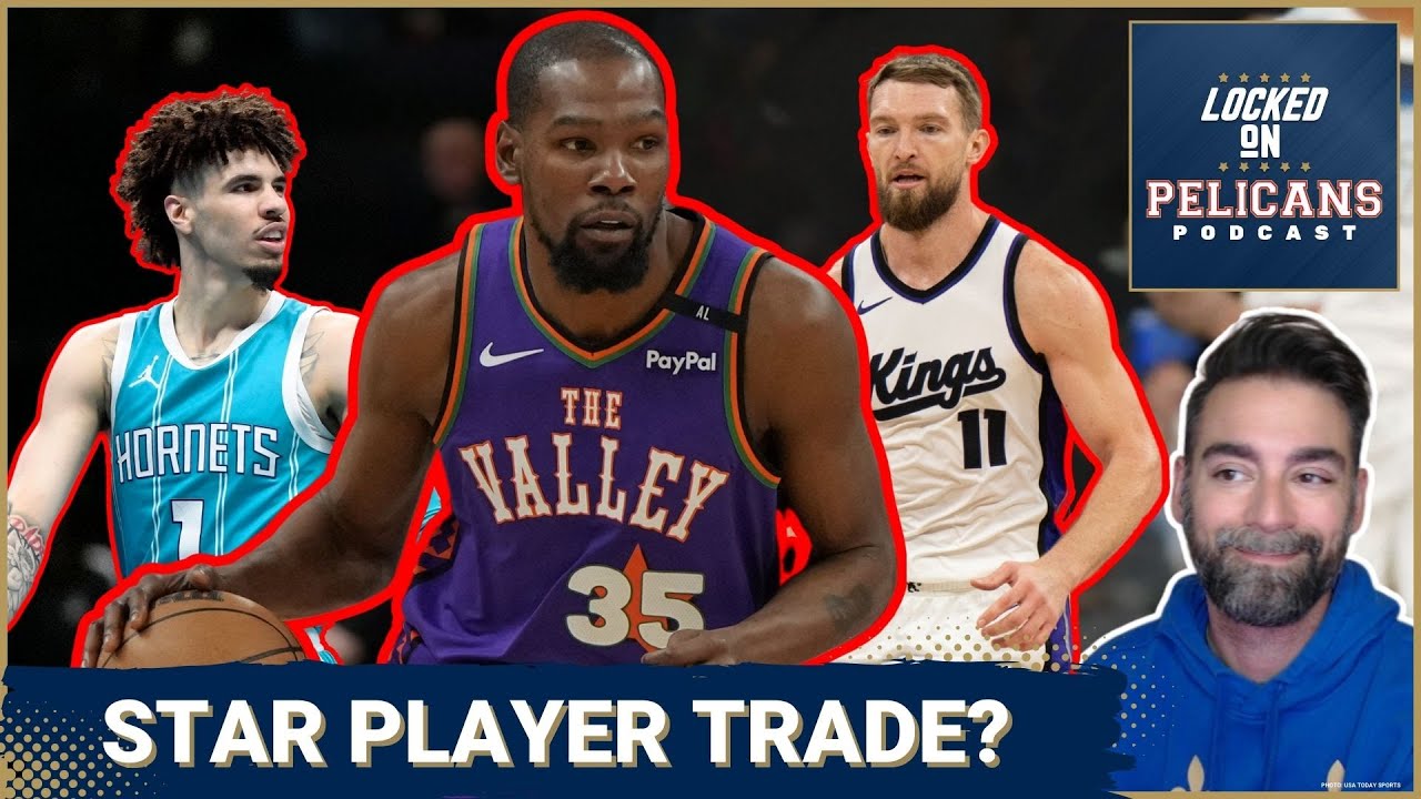Kevin Durant, LaMelo, Sabonis to New Orleans? Pelicans Eyeing BLOCKBUSTER trade for Another Star