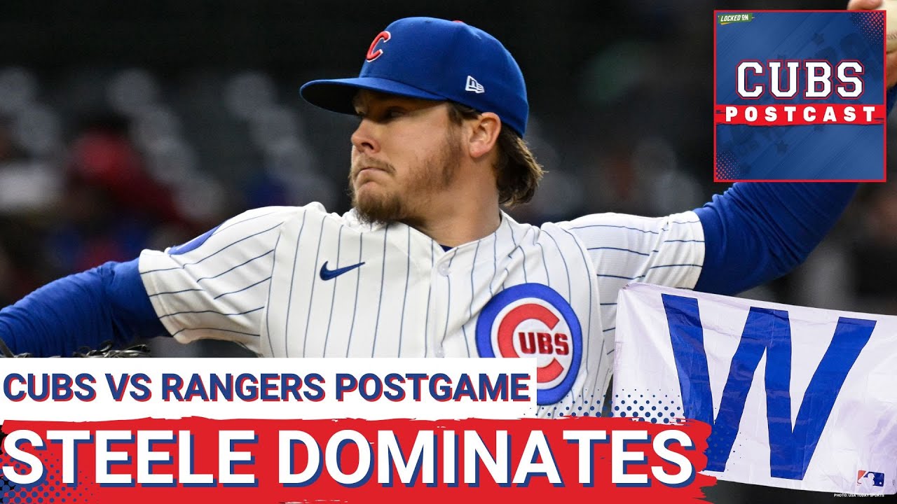 CUBS POSTCAST: Justin Steele SHOVED against the Texas Rangers and lead the Chicago Cubs to a W!