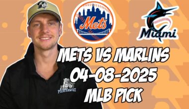 New York Mets vs Miami Marlins 4/8/25 MLB Pick & Prediction | MLB Betting Tips