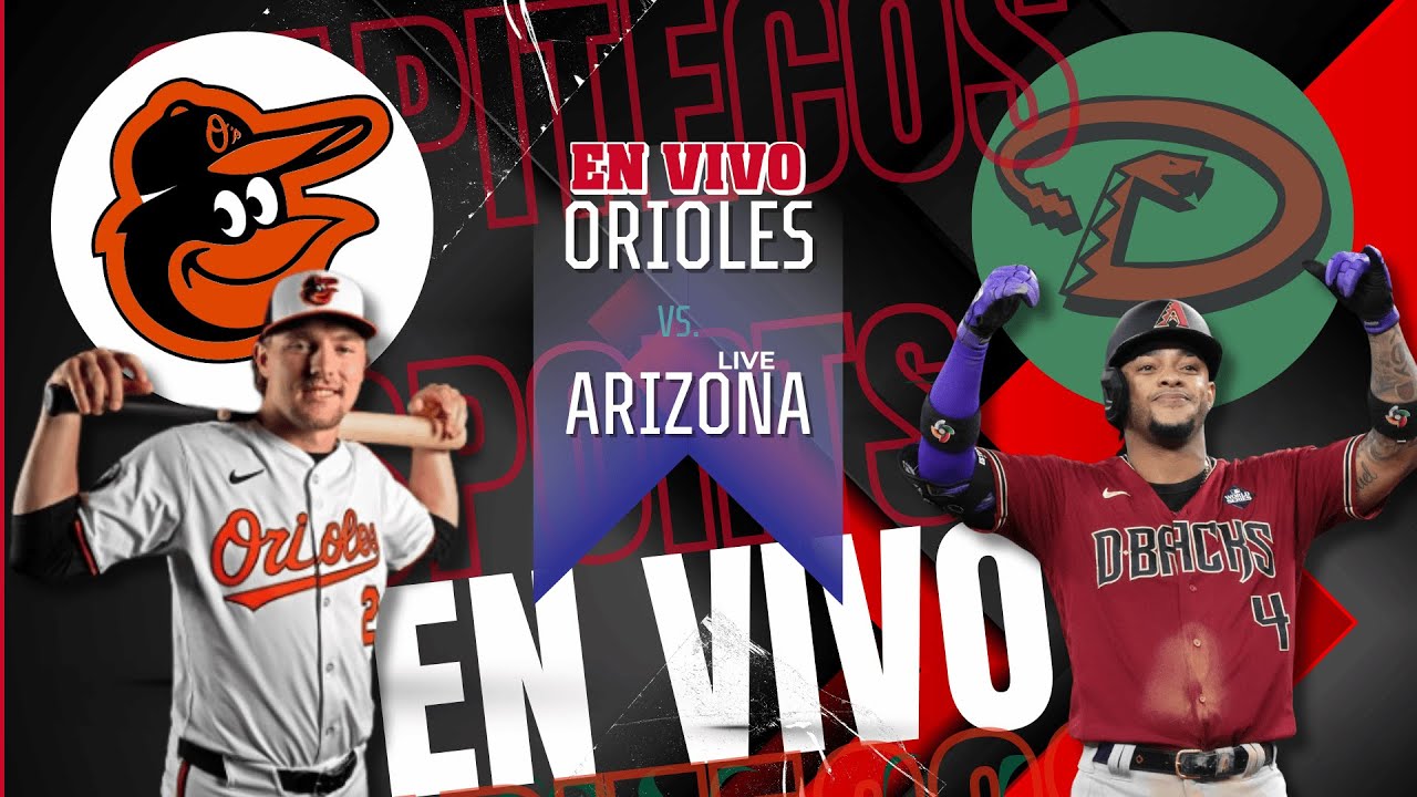 🔴EN VIVO | BALTIMORE ORIOLES  vs ARIZONA DIAMONDBACKS MLB LIVE ⚾🔴