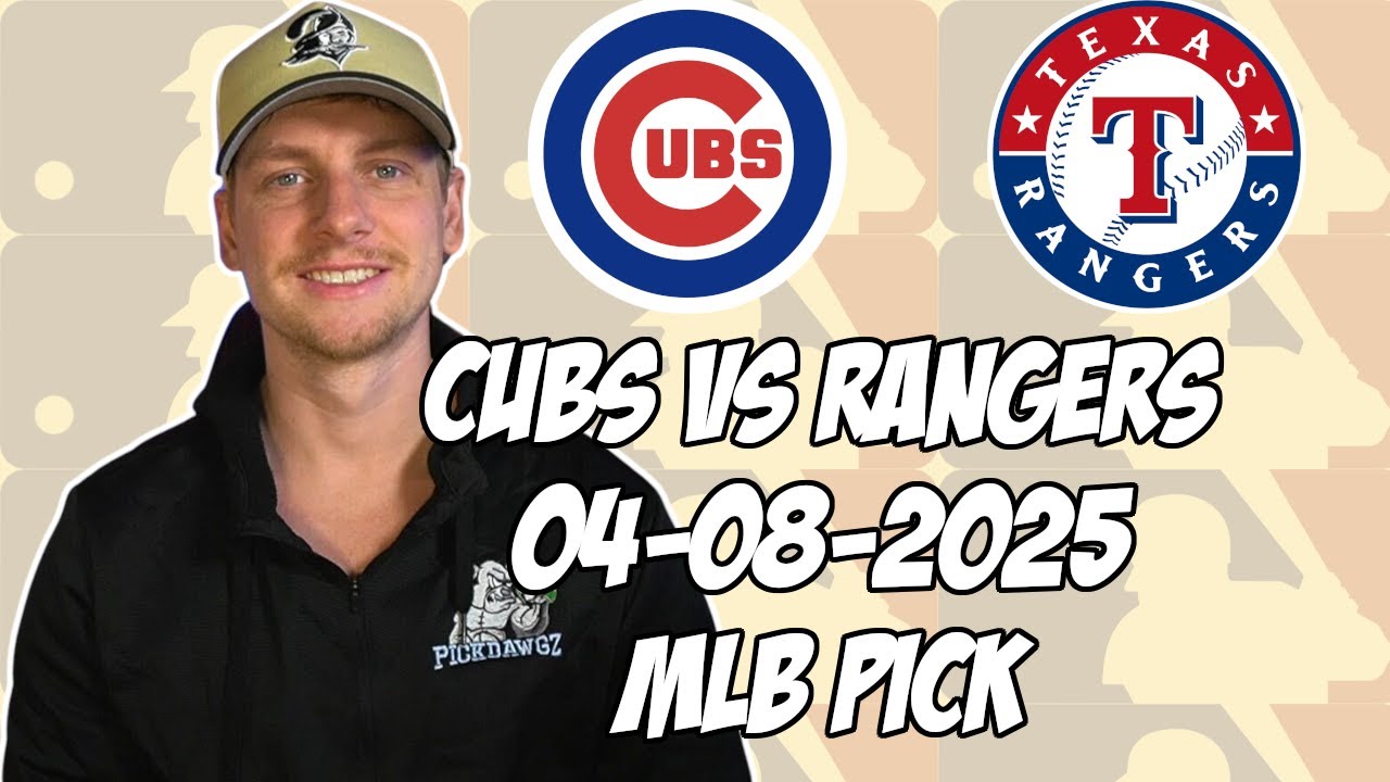 Texas Rangers vs Chicago Cubs 4/8/25 MLB Pick & Prediction | MLB Betting Tips