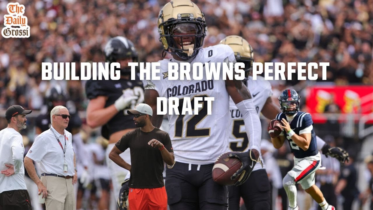 BUILDING THE PERFECT BROWNS DRAFT - The Daily Grossi