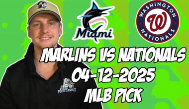 Washington Nationals vs Miami Marlins 4/12/25 MLB Pick & Prediction | MLB Betting Tips